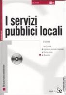 I servizi pubblici locali. Con CD-ROM di Luigi Tretola edito da Sistemi Editoriali