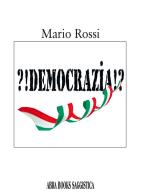 ?!Democrazia!? di Mario Rossi edito da Abrabooks