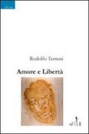 Amore e libertà di Rodolfo Terreni edito da Gruppo Albatros Il Filo