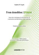 From demolition to reuse. Innovative techniques for the recovery of construction and demolition waste materials di Gigliola D'Angelo edito da Luciano
