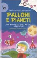 Palloni e pianeti. Appunti di calciogeometria elementare di Barbara Pumhösel, Anna Sarfatti edito da EDT-Giralangolo
