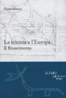La scienza e l'Europa. Il Rinascimento di Pietro Greco edito da L'Asino d'Oro
