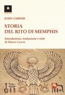 Storia del rito di Memphis di John Yarker edito da Tipheret