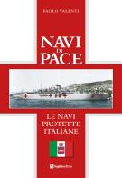 Navi di pace. Le navi protette italiane di Paolo Valenti edito da Luglio (Trieste)