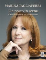 Un posto in scena. Riflessioni e ricordi di una folle professione di Marina Tagliaferri edito da Giannini Editore