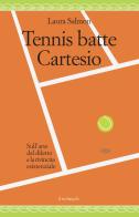 Tennis batte Cartesio. Sull'arte del diletto e la rivincita esistenziale di Laura Salmon edito da Il Nuovo Melangolo