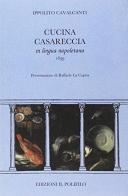 Cucina casereccia in lingua napoletana di Ippolito Cavalcanti edito da Il Polifilo