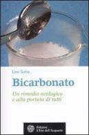 Bicarbonato. Un rimedio ecologico e alla portata di tutti di Lise Soto edito da L'Età dell'Acquario
