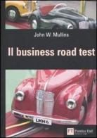 Il business road test di John W. Mullins edito da Pearson