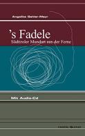 S' Fadele. Südtiroler mundart aus der ferne. Con CD Audio di Angelika Mayr-Gehler edito da Raetia
