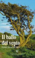 Il ballo del vento di Pasquale Schiariti edito da Calabria Letteraria