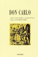 Don Carlo. Opera in 4 atti. Musica di G. Verdi di Joseph Méry, Camille Du Locle edito da Casa Ricordi