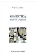 Semiotica. Teorie e tecniche di Guido Ferraro edito da Arcipelago Edizioni