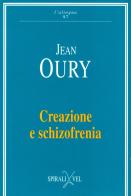 Creazione e schizofrenia di Jean Oury edito da Spirali