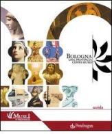 Bologna. Una Provincia cento musei edito da Pendragon
