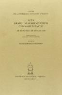 Acta graduum academicorum Gymnasii Patavini ab anno 1501 ad annum 1550 vol.4 edito da Antenore