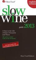 Slow wine 2013. A year in the life of Italy's vineyards and wines edito da Slow Food