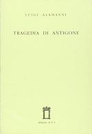 La tragedia di Antigone di Luigi Alamanni edito da Res
