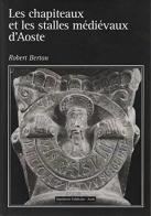 Les chapiteaux et les stalles médiévaux d'Aoste di Robert Berton edito da Tipografia Valdostana