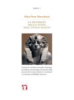 La sicurezza dello stato nell'Antico Egitto di Elisa Fiore Marochetti edito da Nuova Argos