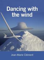 Dancing with the wind di Jean-Marie Clément edito da Pivetta Partners