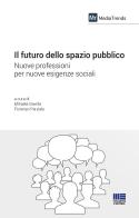 Il futuro dello spazio pubblico di Mihaela Gavrila edito da Maggioli Editore