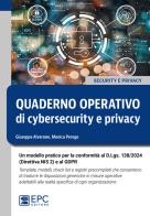 Quaderno operativo di cybersecurity e privacy. Un modello pratico per la conformità al D.Lgs. n. 138/2024 (Direttiva NIS 2) e al GDPR. Template, modelli, check list di Giuseppe Alverone, Monica Perego edito da EPC