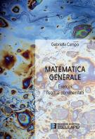Matematica generale. Esercizi risolti e commentati di Gabriella Campo edito da Esculapio