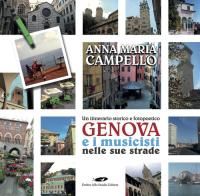 Genova e i musicisti nelle sue strade. Un itinerario storico e fotopoetico. Ediz. illustrata di Anna Maria Campello edito da Ember ARs Studio