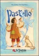 Pastello. Ediz. illustrata di Nicoletta De Martino edito da Rogiosi