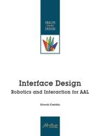 Interface design. Robotics and Interaction for AAL di Niccolò Casiddu edito da Altralinea