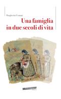 Una famiglia in due secoli di vita di Margherita Fontani edito da Extempora