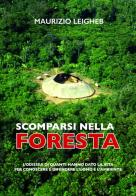 Scomparsi nella foresta di Maurizio Leigheb edito da P4Biz