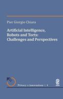 Artificial intelligence, robotics and torts: challanges and perspectives di Pier Giorgio Chiara edito da Aracne (Genzano di Roma)
