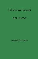 Odi nuove. Poesie 2017-2021 di Gianfranco Gazzetti edito da ilmiolibro self publishing