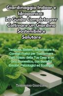 Giardinaggio indoor e idroponica: la guida completa per coltivare un giardino sostenibile e salutare di Tommaso Giardino edito da Youcanprint