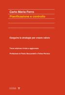 Pianificazione e controllo. Eseguire la strategia per creare valore di Carlo Maria Ferro edito da Luiss University Press