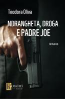 'Ndrangheta, droga e padre Joe di Teodora Oliva edito da Rossini Editore