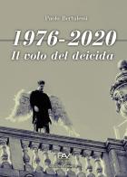 1976-2020. Il volo del deicida di Paolo Bertulessi edito da Pav Edizioni