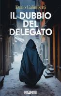 Il dubbio del delegato di Dario Galimberti edito da Indomitus Publishing