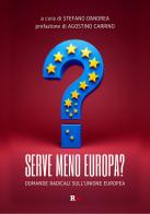 Serve meno Europa? Domande radicali sull'Unione europea edito da Rogas