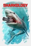 Sharkology. Guida completa al cinema degli squali di Nicola Bassano edito da Weird Book