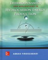 Thermodynamics and applications of hydrocarbons energy production di Abbas Firoozabadi edito da McGraw-Hill Education