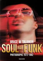 Bruce Talamon. Soul R&B funk. Photographs 1972-1982. Ediz. inglese, francese e tedesca di Pearl Cleage edito da Taschen