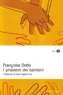 I problemi dei bambini di Françoise Dolto edito da Mondadori