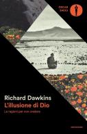 L'illusione di Dio. Le ragioni per non credere di Richard Dawkins edito da Mondadori