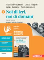 Noi di ieri, noi di domani. Idee per imparare. Per le Scuole superiori vol. 3 di Alessandro Barbero, Chiara Frugoni, Sergio Luzzatto edito da Zanichelli