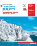 Le scienze della Terra. Tettonica delle placche, Atmosfera, Clima. Ediz. S. Per la 5ª classe delle Scuole superiori. Con e-book. Con espansione online di Alfonso Bosellini edito da Zanichelli