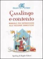 Casalingo e contento. Manuale per sopravvivere alle faccende domestiche di Fabrizio Diolaiuti, M. Teresa Tironi edito da Sperling & Kupfer