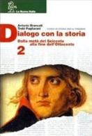 Dialogo con la storia. Per le Scuole superiori vol.2 di Antonio Brancati, T. Pagliarani edito da La Nuova Italia